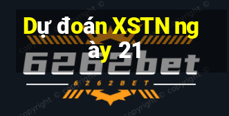 Dự đoán XSTN ngày 21