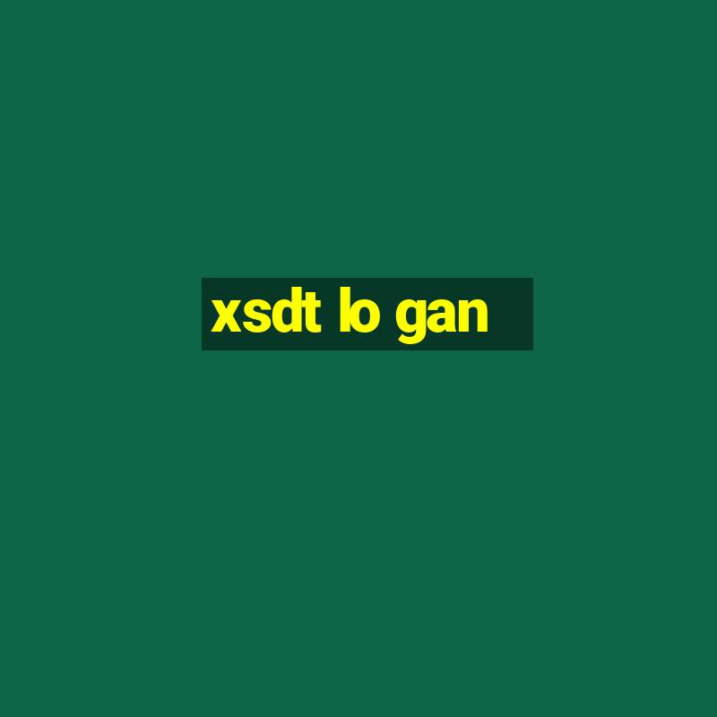 xsdt lo gan