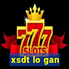 xsdt lo gan