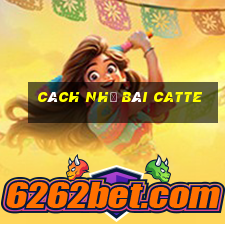 cách nhớ bài catte