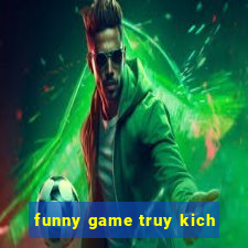 funny game truy kich