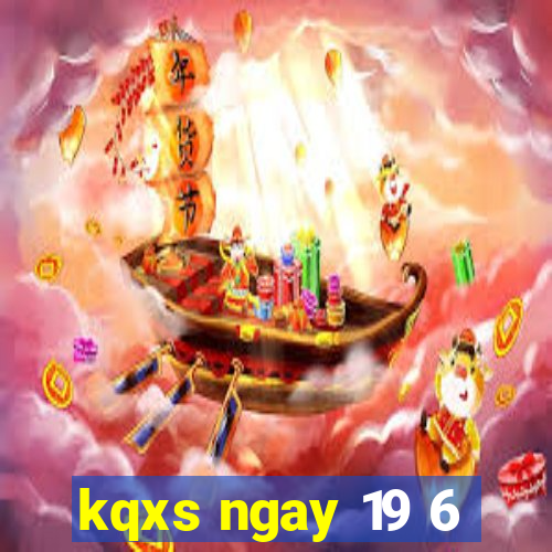 kqxs ngay 19 6