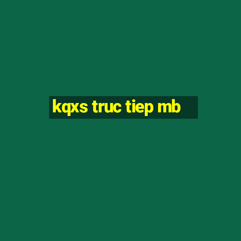 kqxs truc tiep mb