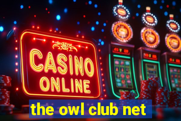 the owl club net