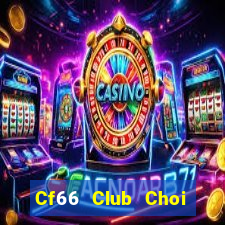 Cf66 Club Choi Game Đánh Bài