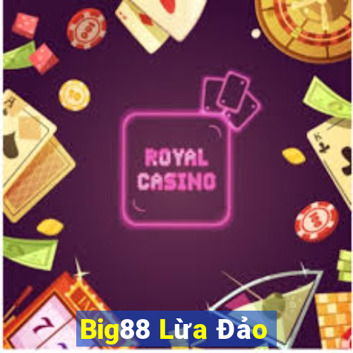 Big88 Lừa Đảo