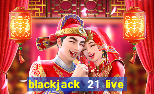 blackjack 21 live for tango