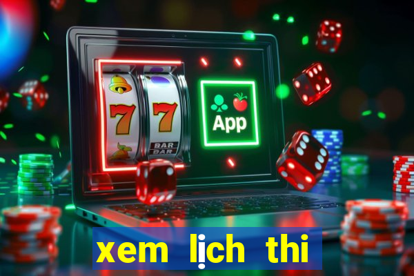 xem lịch thi đấu giải ngoại hạng anh