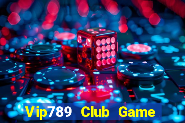 Vip789 Club Game Bài Hot Nhất Hiện Nay