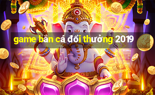 game bắn cá đổi thưởng 2019