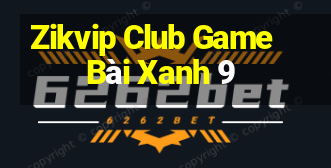 Zikvip Club Game Bài Xanh 9