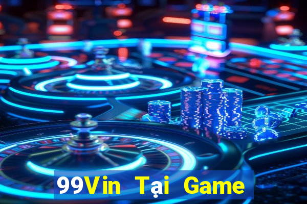 99Vin Tại Game Bài B52 Đổi Thưởng