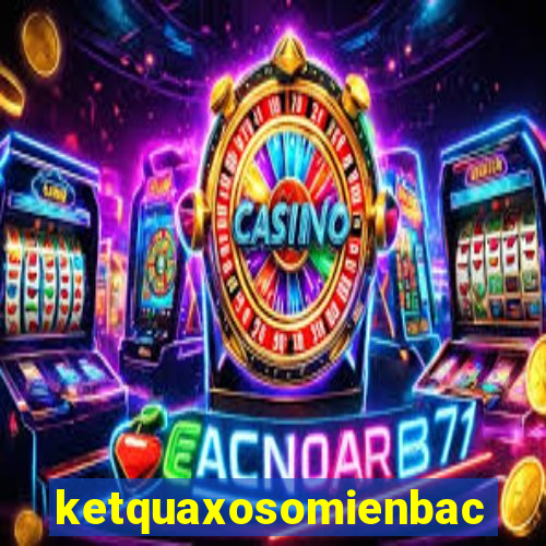 ketquaxosomienbac 100 ngay