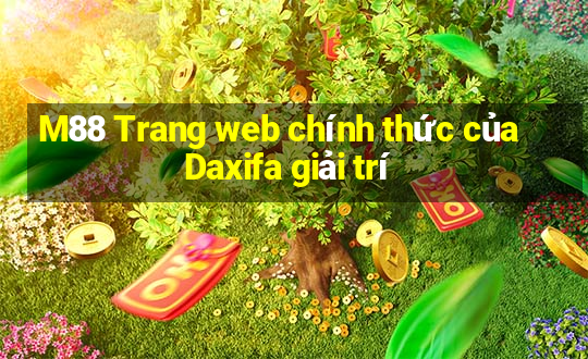 M88 Trang web chính thức của Daxifa giải trí