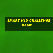 smart kid challenge game