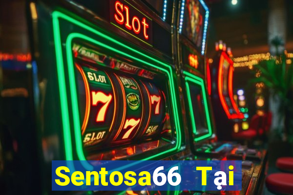 Sentosa66 Tại Game Bài Đổi The