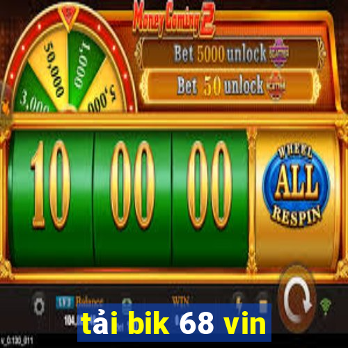 tải bik 68 vin