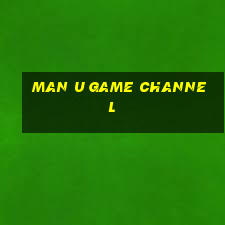 man u game channel