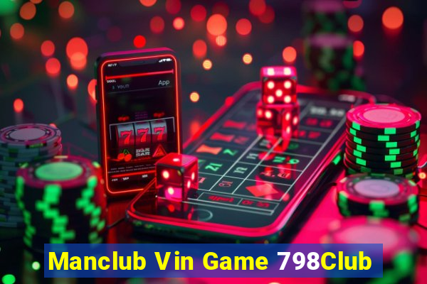 Manclub Vin Game 798Club