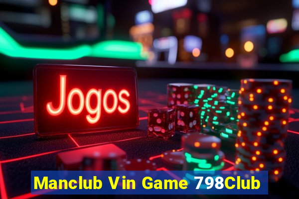 Manclub Vin Game 798Club