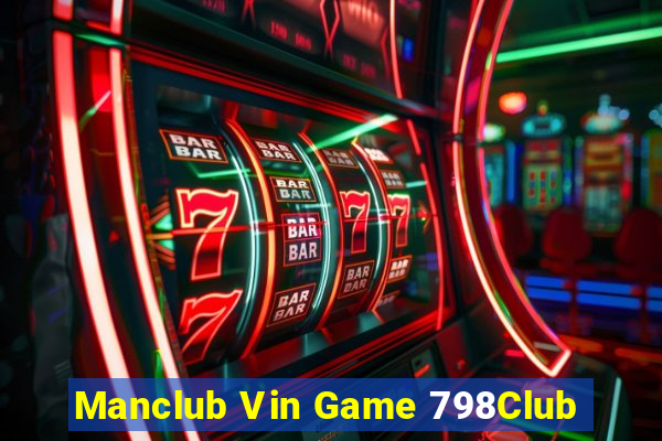 Manclub Vin Game 798Club