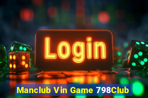 Manclub Vin Game 798Club