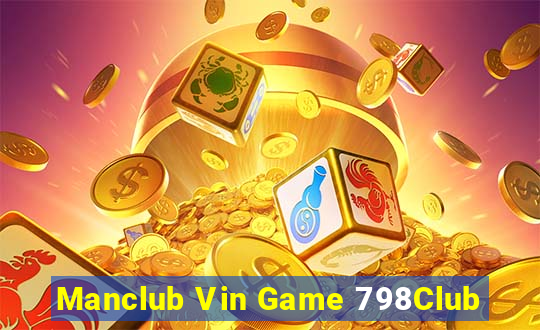 Manclub Vin Game 798Club