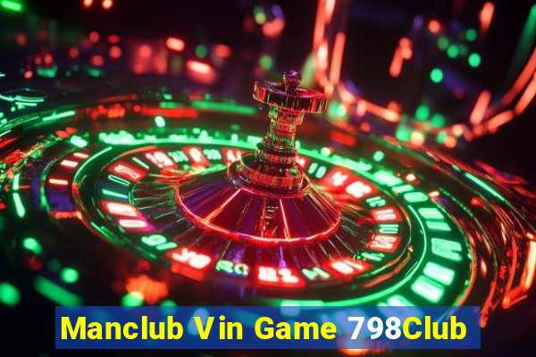 Manclub Vin Game 798Club