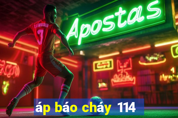 áp báo cháy 114