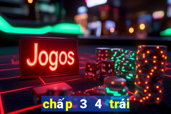 chấp 3 4 trái là sao