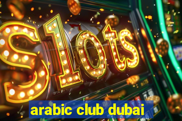 arabic club dubai