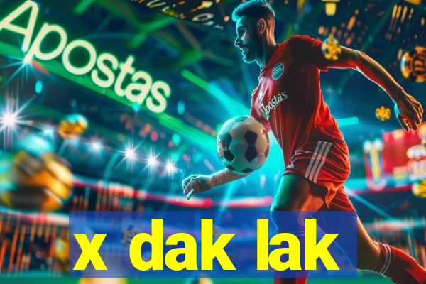 x dak lak