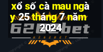 xổ số cà mau ngày 25 tháng 7 năm 2024