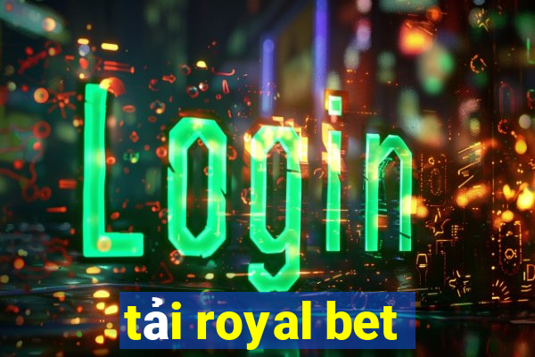 tải royal bet