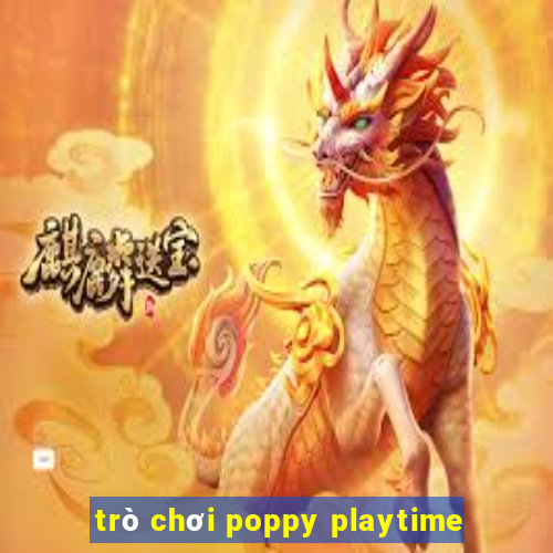 trò chơi poppy playtime