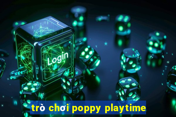 trò chơi poppy playtime