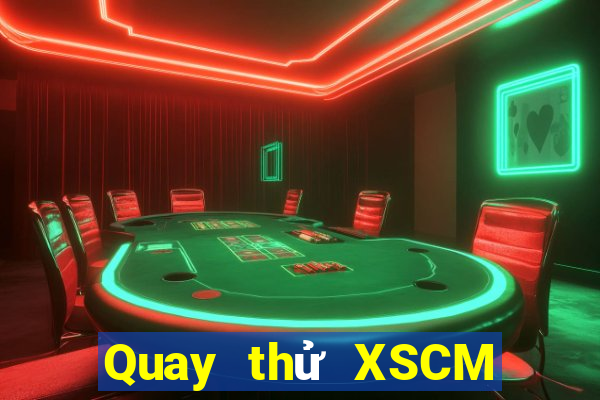 Quay thử XSCM ngày 1