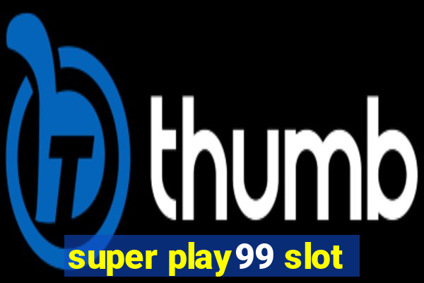 super play99 slot