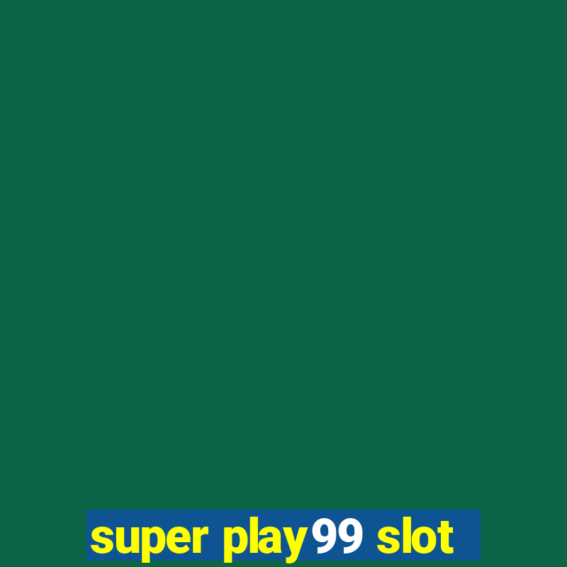 super play99 slot