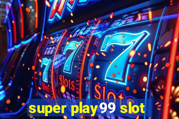 super play99 slot