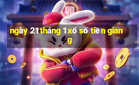 ngày 21 tháng 1 xổ số tiền giang