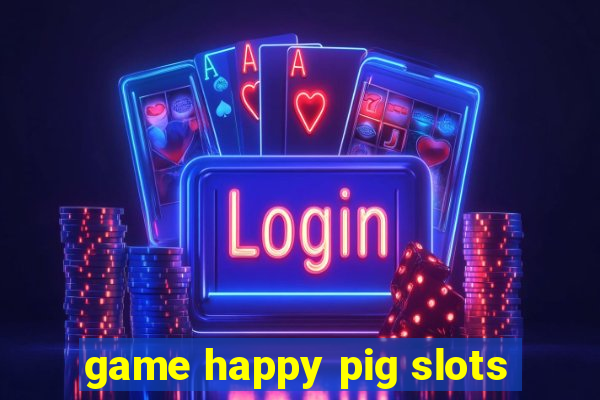 game happy pig slots