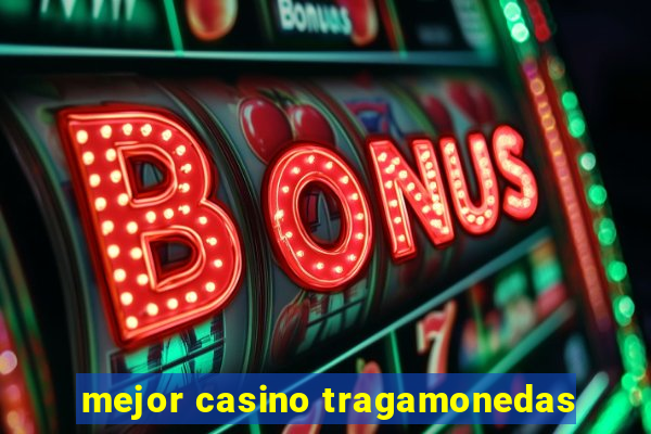 mejor casino tragamonedas