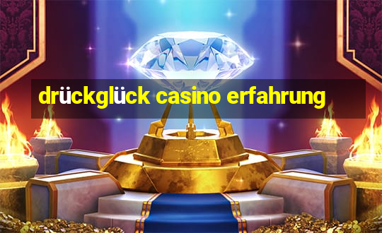 drückglück casino erfahrung