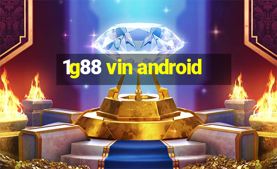 1g88 vin android