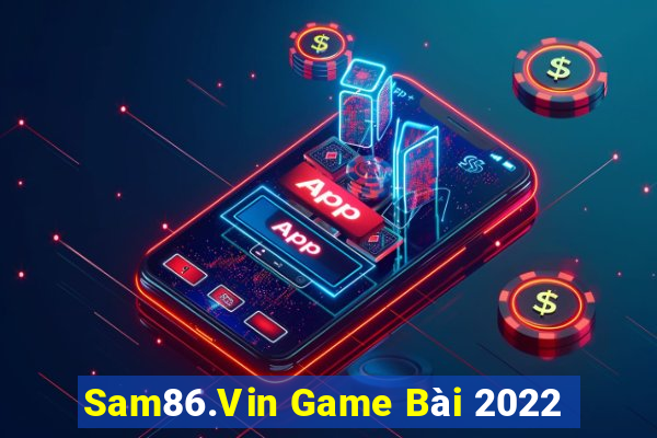 Sam86.Vin Game Bài 2022