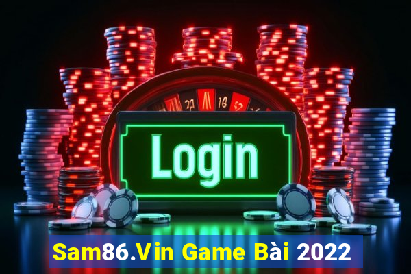 Sam86.Vin Game Bài 2022