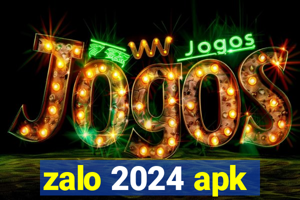 zalo 2024 apk