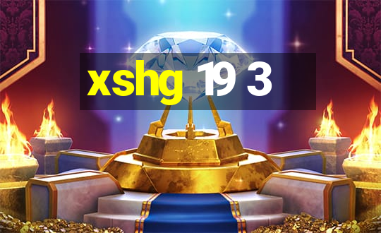 xshg 19 3