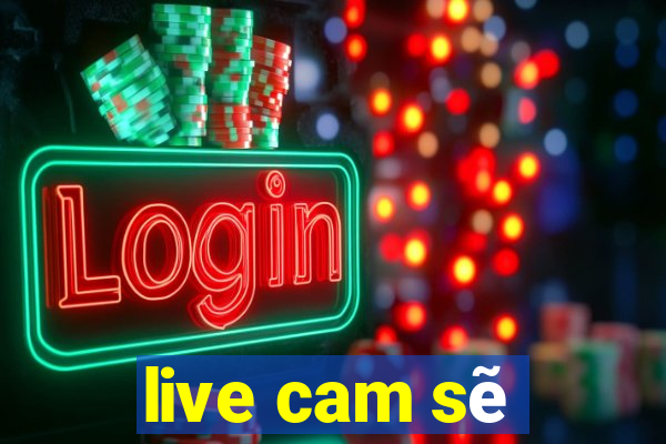 live cam sẽ